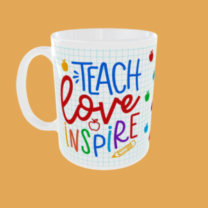 Teacher - Teach, Love, Inspire #2